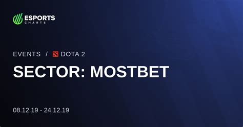 SECTOR: MOSTBET / Dota 2 Tournaments. eSports events and .